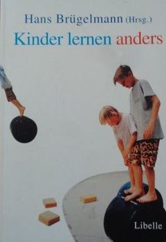 Kinder lernen anders : vor der Schule - in der Schule