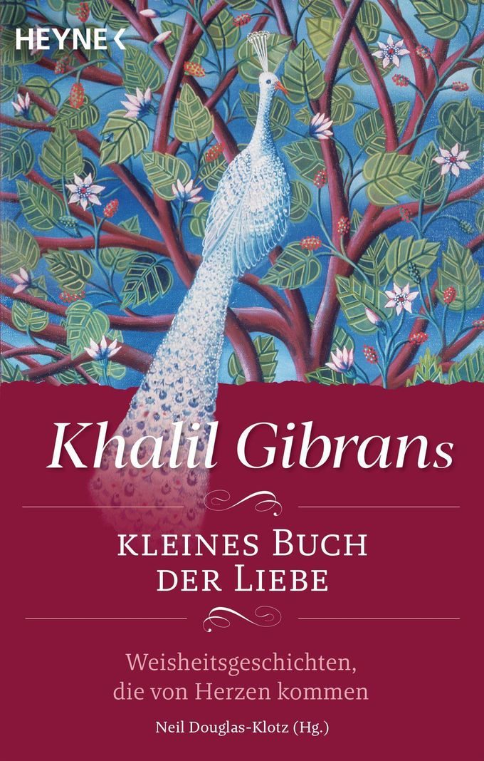 Khalil Gibrans kleines Buch der Liebe : Weisheitsgeschichten, die von Herzen kommen  – Ǧibrān, Ǧibrān Ḫalīl [Verfasser]