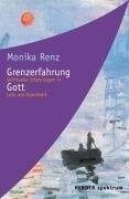 Grenzerfahrung Gott - Spirituelle Erfahrung in Leid und Krankheit – Dr. phil. lic. theol. Monika Renz