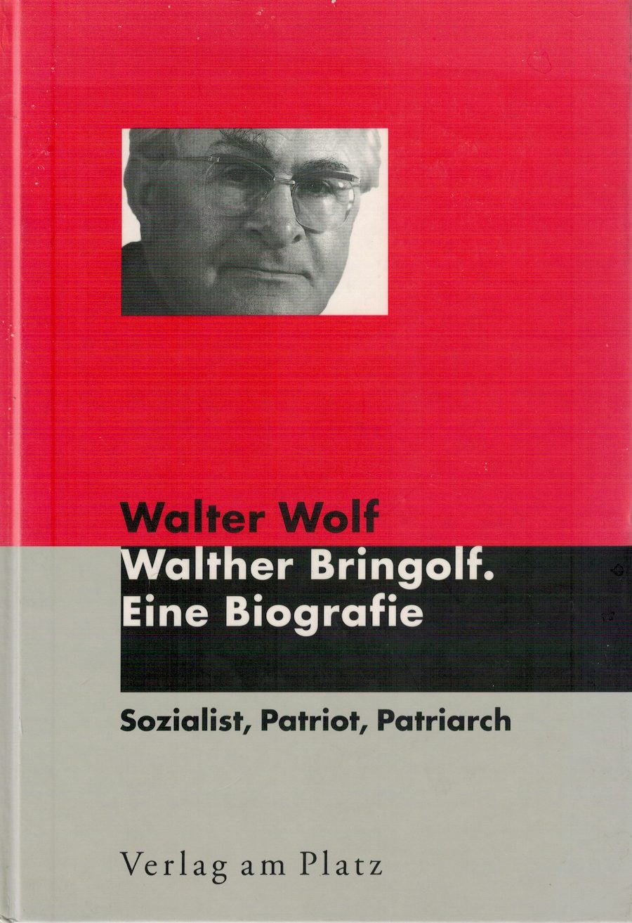 Walther Bringolf. Eine Biografie ; Sozialist, Patriot, Patriarch – Walter Wolf