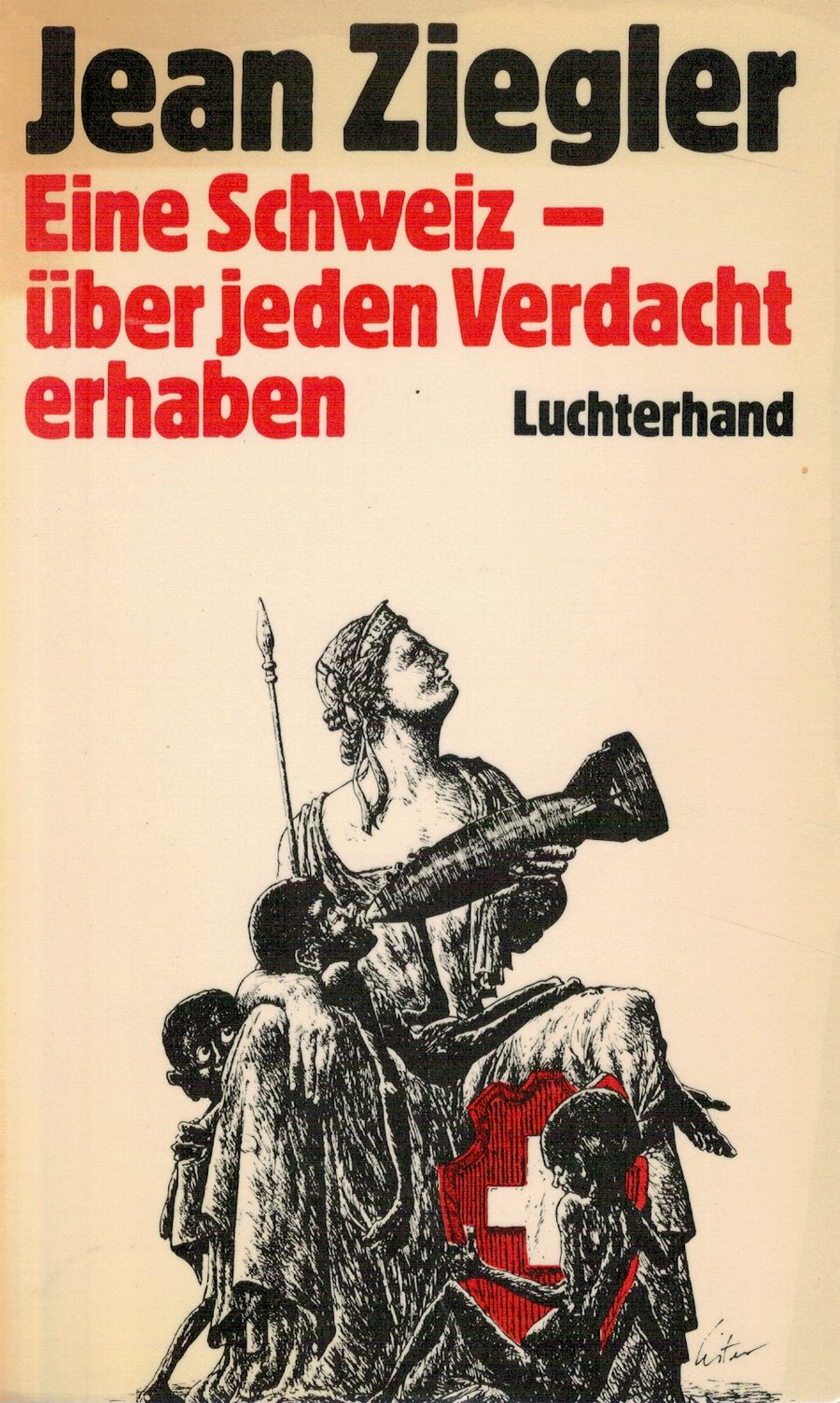Eine Schweiz, über jeden Verdacht erhaben – Jean Ziegler