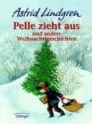 Pelle zieht aus und andere Weihnachtsgeschichten. Kinderbuch zum Vorlesen und Selberlesen. – Astrid Lindgren