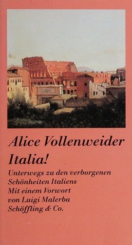 Italia!. Unterwegs zu den verborgenen Schönheiten Italiens – Alice Vollenweider