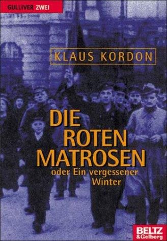 Die roten Matrosen oder ein vergessener Winter. Roman – Klaus Kordon