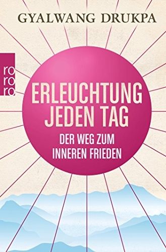 Erleuchtung jeden Tag. Der Weg zum inneren Frieden – Pad-ma-dbang-chen
