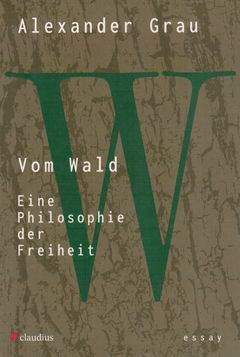 Vom Wald. Eine Philosophie der Freiheit