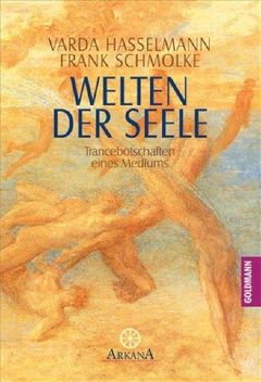 Welten der Seele. Trancebotschaften eines Mediums