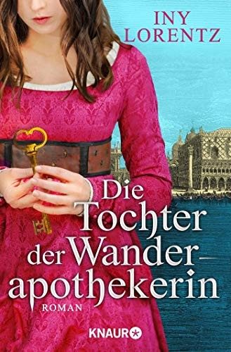 Die Tochter der Wanderapothekerin. Roman – Iny Lorentz