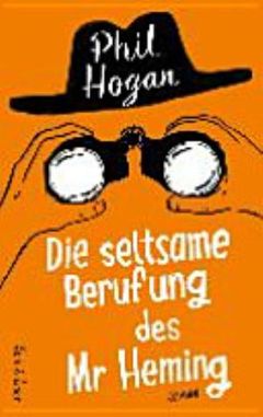 Die seltsame Berufung des Mr Heming. Roman