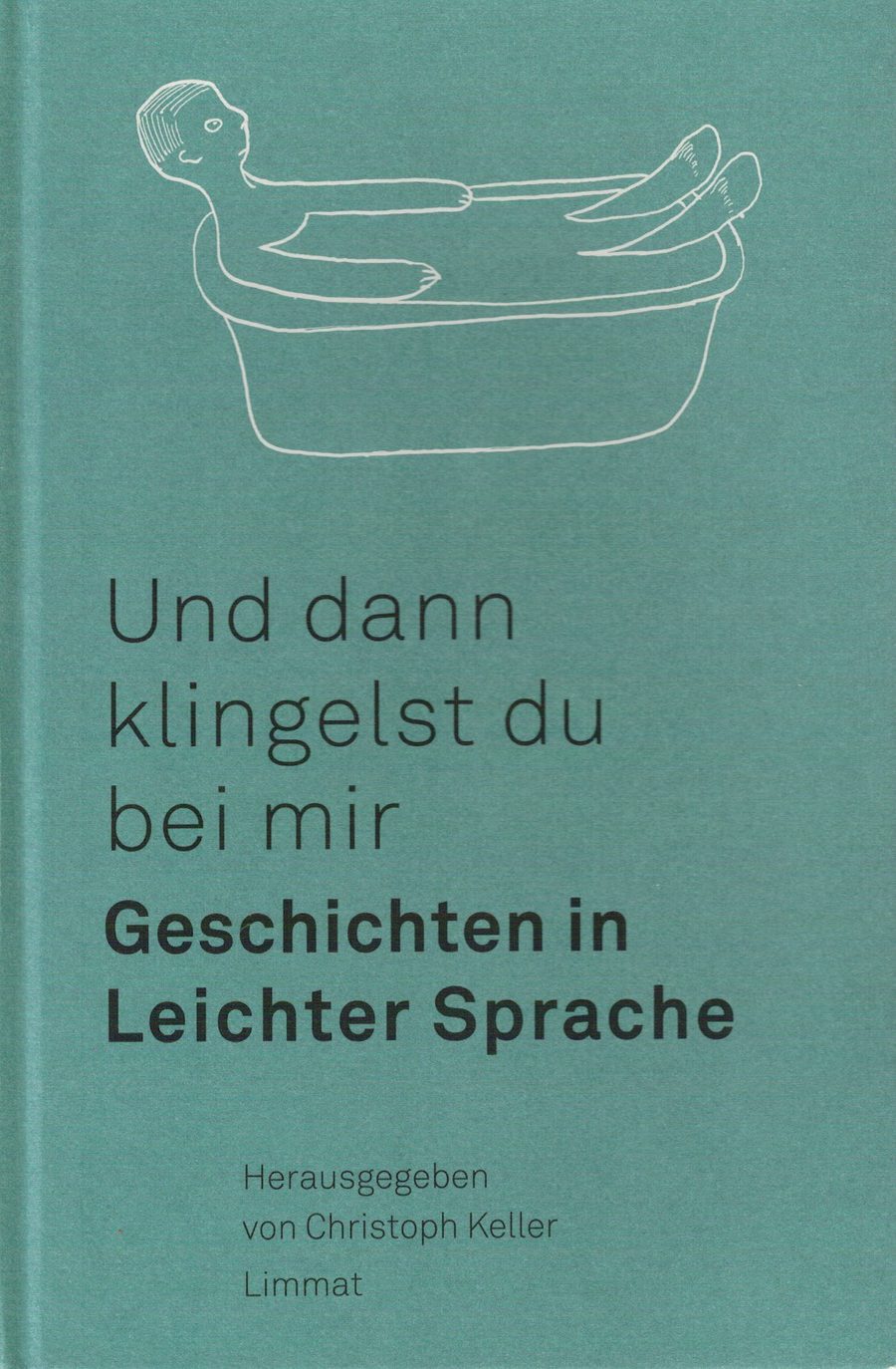 Und dann klingelst du bei mir. Geschichten in Leichter Sprache – Christoph Keller (Hrsg.)