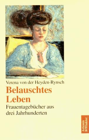 Belauschtes Leben – Verena von der Heyden-Rynsch