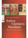Juden Christen Muslime - Herkunft und Zukunft